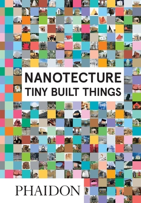 Nanotecture: Tiny Built Things - Roke, Rebecca