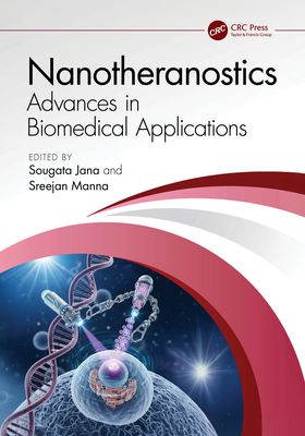 Nanotheranostics: Advances in Biomedical Applications - Jana, Sougata (Editor), and Manna, Sreejan (Editor)