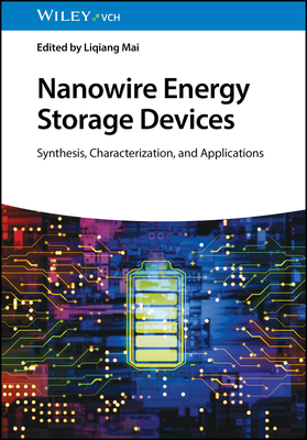 Nanowire Energy Storage Devices: Synthesis, Characterization and Applications - Mai, Liqiang (Editor)