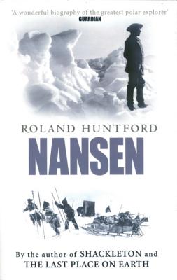 Nansen: The Explorer as Hero - Huntford, Roland