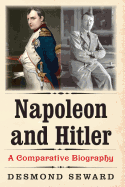 Napoleon and Hitler: A Comparative Biography