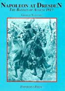 Napoleon at Dresden: The Battles of August 1813