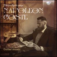 Napoleon Coste: Guitar Music - Flavio Apro (guitar)