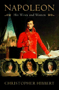 Napoleon: His Wives and Women
