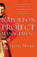 Napoleon on Project Management: Timeless Lessons in Planning, Execution, and Leadership