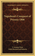 Napoleon's Conquest of Prussia 1806