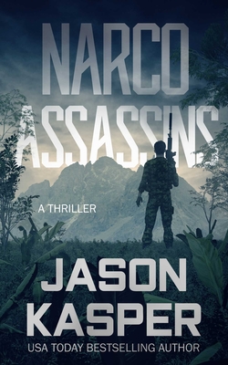 Narco Assassins: A David Rivers Thriller - Kasper, Jason