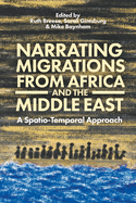 Narrating Migrations from Africa and the Middle East: A Spatio-Temporal Approach
