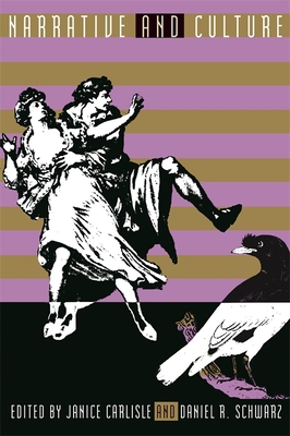 Narrative and Culture - Carlisle, Janice (Editor), and Schwarz, Daniel R (Contributions by), and Rowe, John (Contributions by)