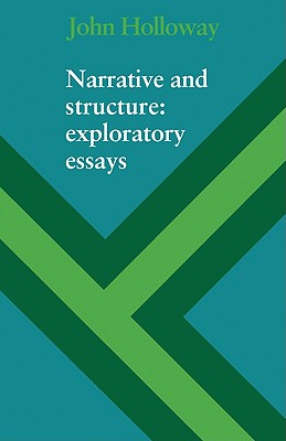 Narrative and Structure: Exploratory Essays - Holloway, John, and John, Holloway