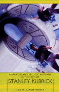 Narrative and Stylistic Patterns in the Films of Stanley Kubrick
