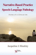 Narrative-Based Practice in Speech-Language Pathology: Stories of a Clinical Life