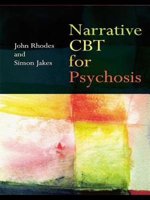 Narrative CBT for Psychosis - Rhodes, John, and Jakes, Simon