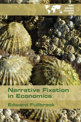 Narrative Fixation in Economics - Fullbrook, Edward