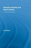 Narrative Identity and Moral Identity: A Practical Perspective