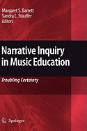 Narrative Inquiry in Music Education: Troubling Certainty