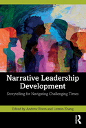 Narrative Leadership Development: Storytelling for Navigating Challenging Times
