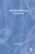 Narrative Medicine: A Rhetorical RX