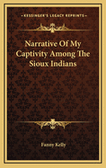 Narrative of My Captivity Among the Sioux Indians