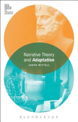 Narrative Theory and Adaptation. - Mittell, Jason, and McGowan, Todd (Editor)