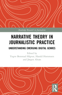 Narrative Theory in Journalistic Practice: Understanding Emerging Digital Genres