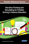 Narrative Thinking and Storytelling for Problem Solving in Science Education