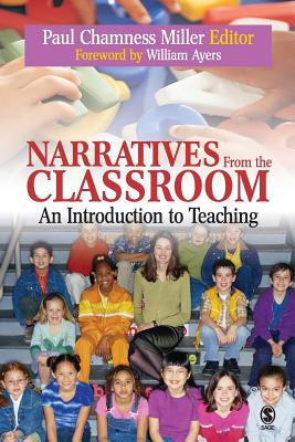 Narratives from the Classroom: An Introduction to Teaching - Miller, Paul Chamness (Editor)