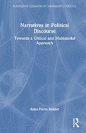Narratives in Political Discourse: Towards a Critical and Multimodal Approach