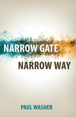 Narrow Gate Narrow Way - Washer, Paul