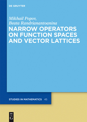 Narrow Operators on Function Spaces and Vector Lattices - Popov, Mikhail, and Randrianantoanina, Beata