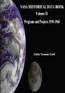 NASA Historical Data Book: Volume II: Programs and Projects 1958-1968