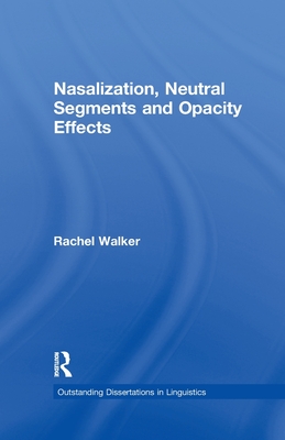 Nasalization, Neutral Segments and Opacity Effects - Walker, Rachel