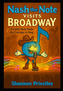 Nash the Note Visit Broadway: A Little Note Finds the Courage to Sing