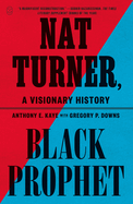 Nat Turner, Black Prophet: A Visionary History