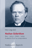 Nathan Soderblom: Brev - Lettres - Briefe - Letters - A Selection from His Correspondence
