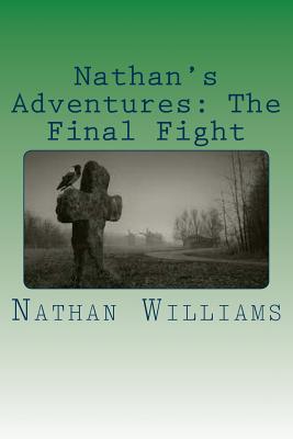 Nathan's Adventures: The Final Fight - Williams, Nathan