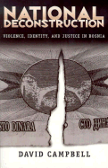 National Deconstruction: Violence, Identity, and Justice in Bosnia