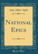 National Epics (Classic Reprint)