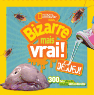National Geographic Kids: Bizarre Mais Vrai! D?gueu!