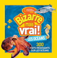 National Geographic Kids: Bizarre Mais Vrai! Les Oc?ans