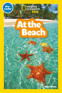 National Geographic Kids Readers: At the Beach