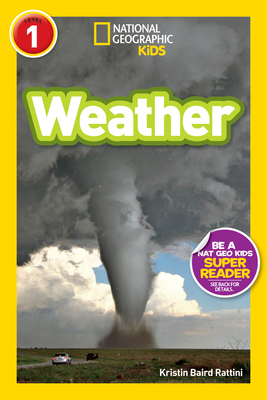 National Geographic Kids Readers: Weather - Rattini, Kristin Baird, and National Geographic Kids