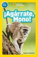 National Geographic Readers: �Ag�rrate, Mono! (Pre-Reader)-Spanish Edition