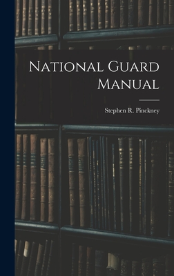 National Guard Manual - Pinckney, Stephen R