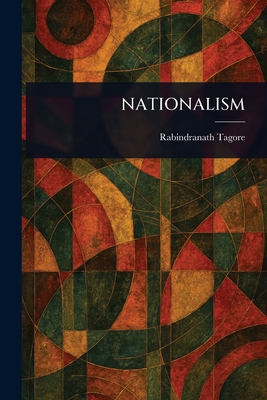 Nationalism - Tagore, Rabindranath