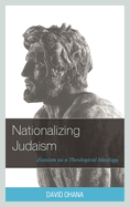 Nationalizing Judaism: Zionism as a Theological Ideology