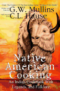 Native American Cooking an Indian Cookbook with Legends, and Folklore