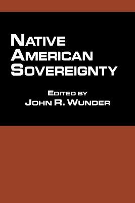 Native American Sovereignty - Wunder, John R (Editor)