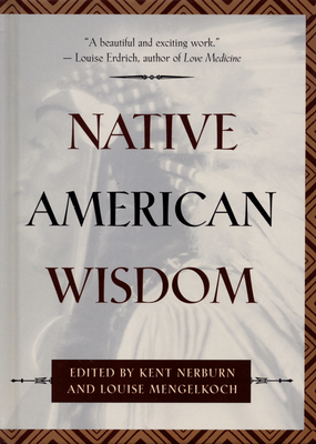 Native American Wisdom - Mengelkoch, Louise (Editor), and Nerburn, Kent (Editor)