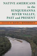 Native Americans in the Susquehanna River Valley, Past and Present